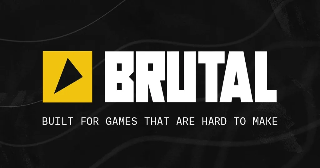 BRUTAL logo: a yellow square with a black triangle beside the white word BRUTAL, with the line 'Built for games that are hard to make'.